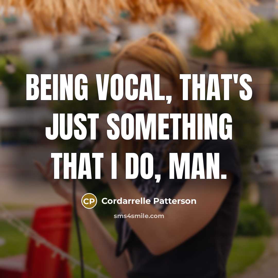 “Being vocal, that's just something that I do, man.…” quote by Cordarrelle Patterson