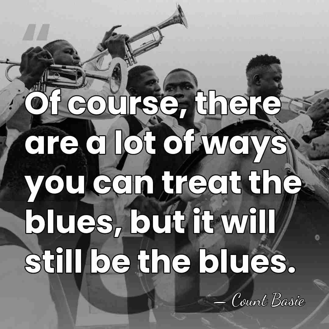 Of course, there are a lot of ways you can treat the&hellip; - Count Basie