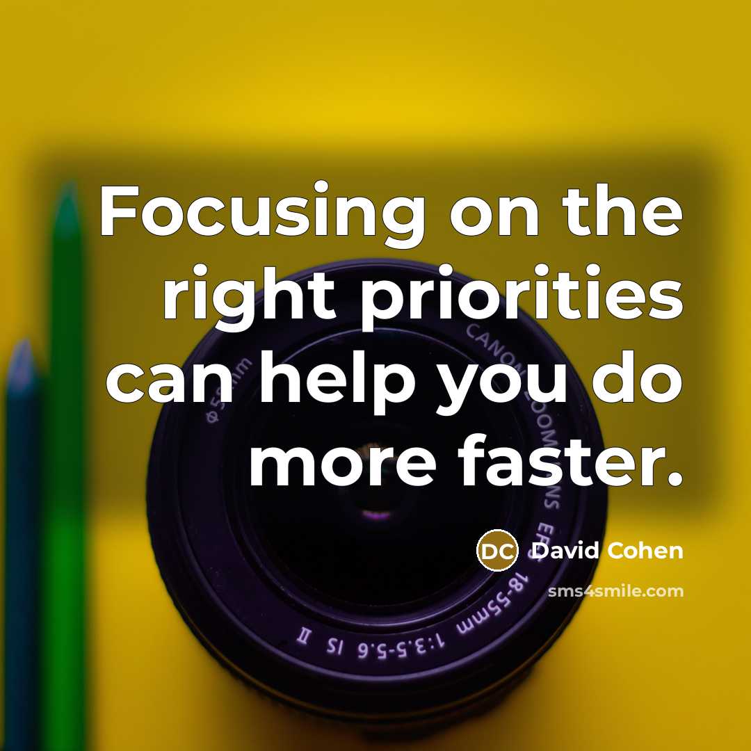 “Focusing on the right priorities can help you do more…” quote by David Cohen