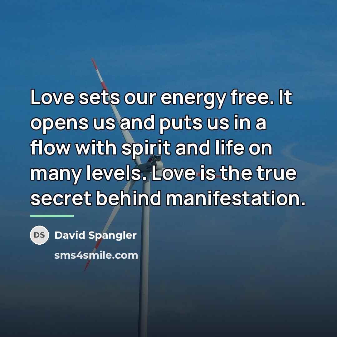 “Love sets our energy free. It opens us and puts…” quote by David Spangler
