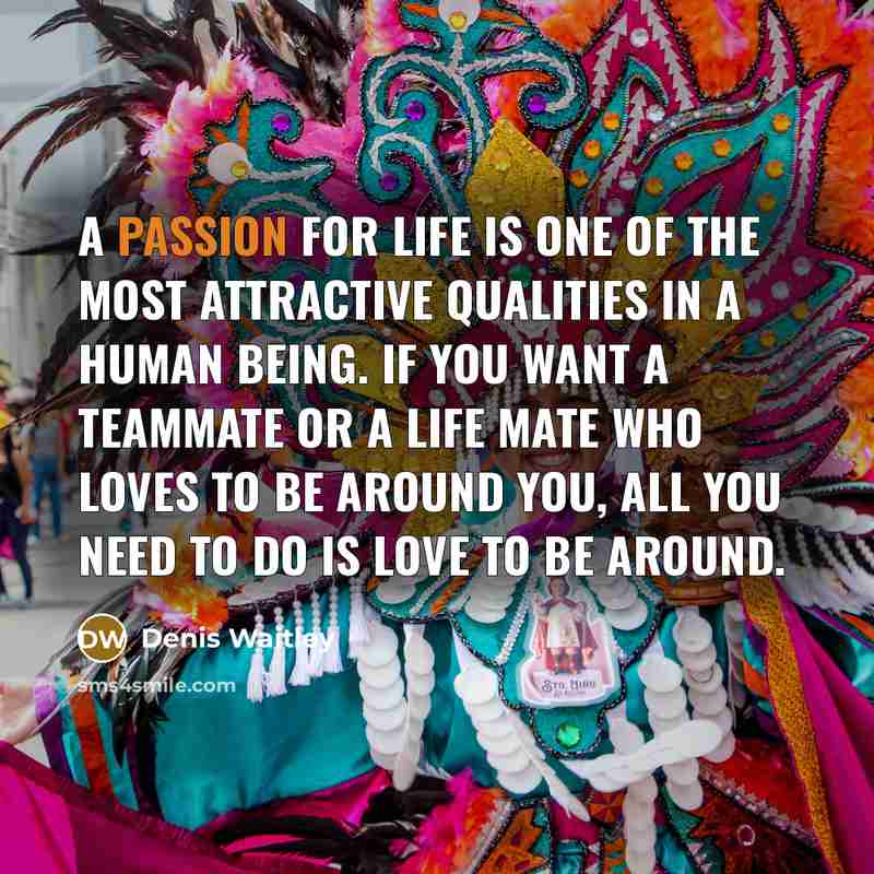 “A passion for life is one of the most attractive…” quote by Denis Waitley