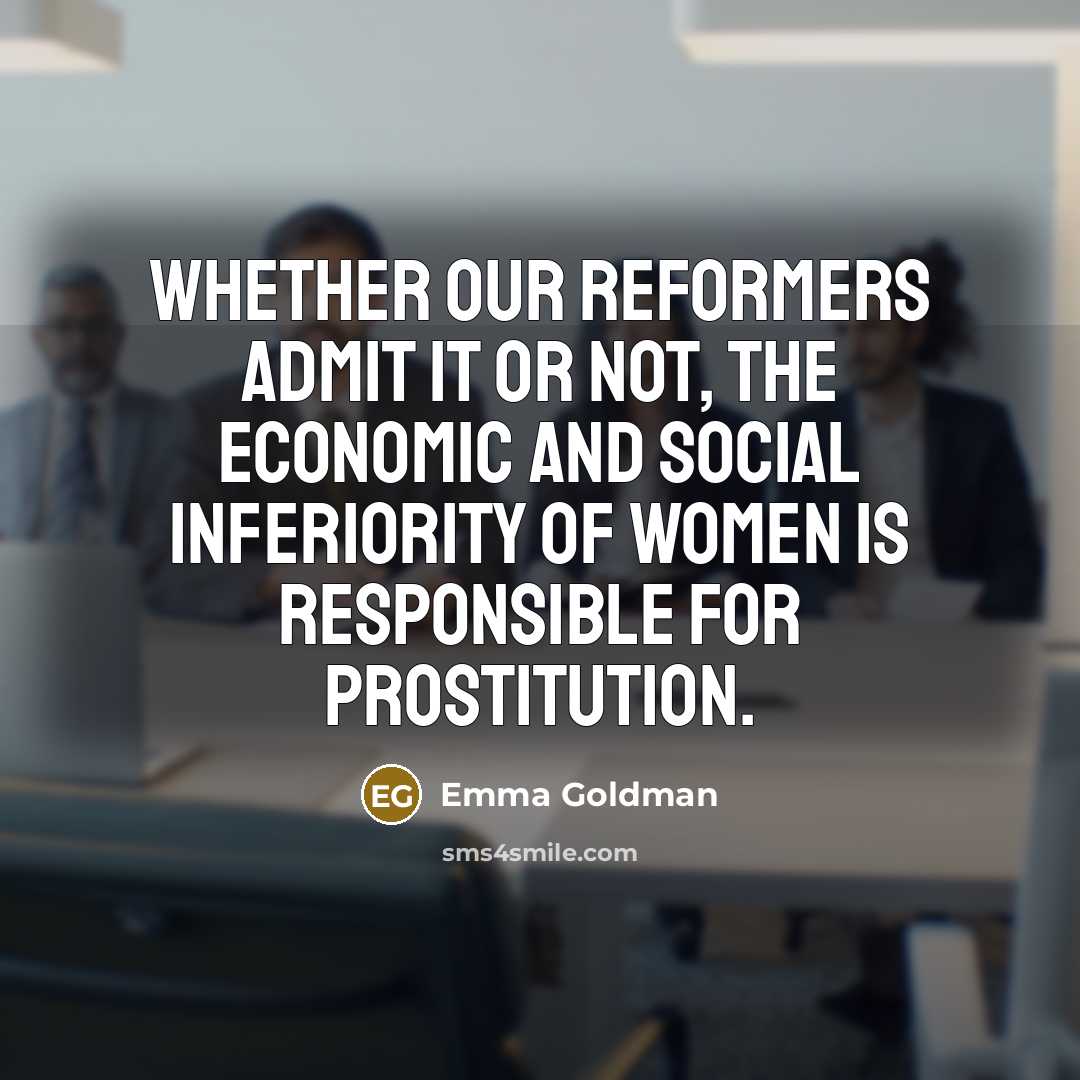 “Whether our reformers admit it or not, the economic and…” quote by Emma Goldman