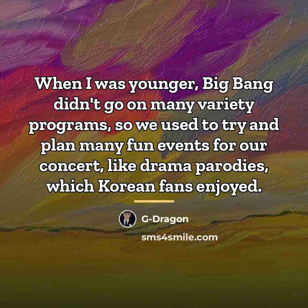 “When I was younger, Big Bang didn't go on many…” quote by G-Dragon