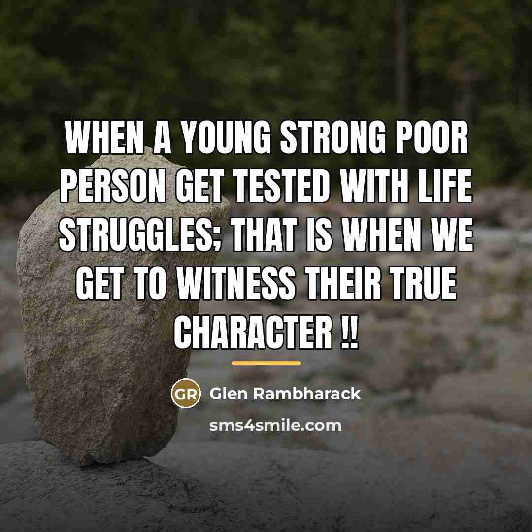“When a young strong poor person get tested with life…” quote by Glen Rambharack