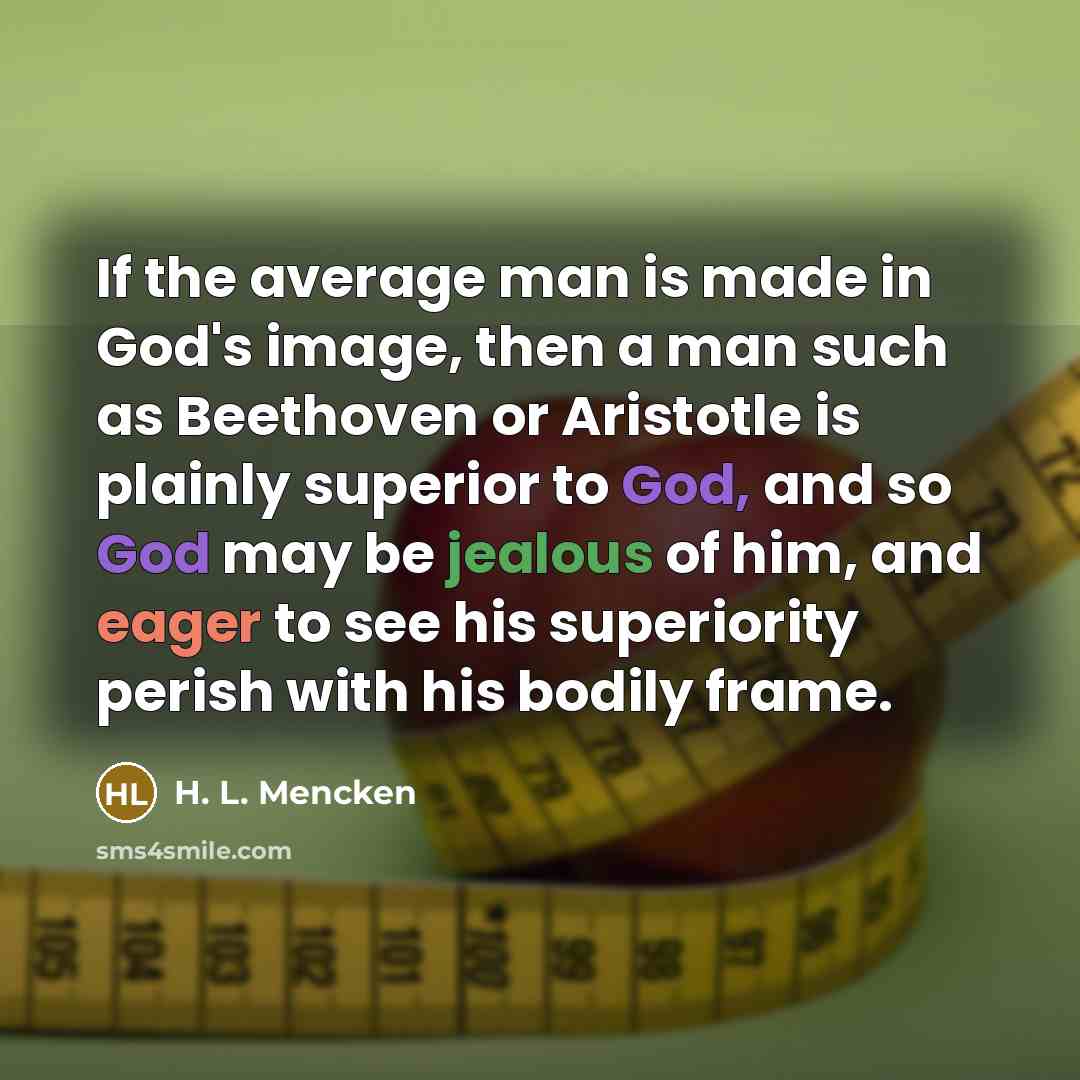 “If the average man is made in God's image, then…” quote by H. L. Mencken