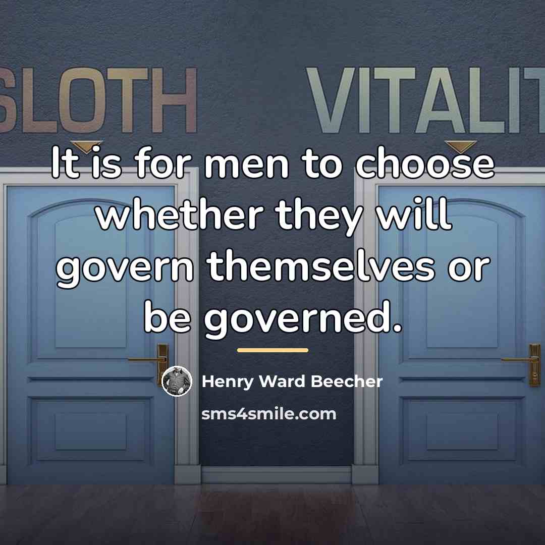 “It is for men to choose whether they will govern…” quote by Henry Ward Beecher