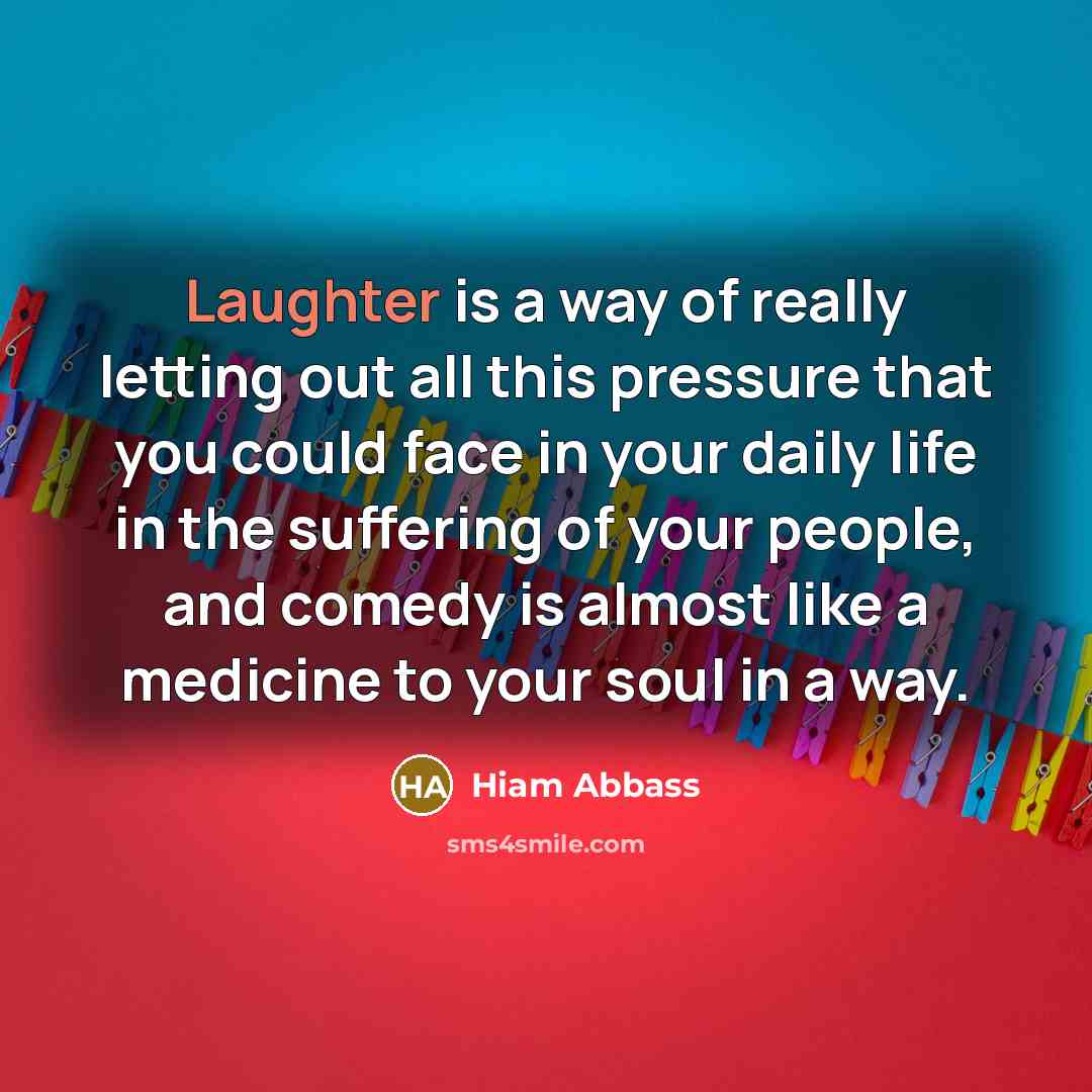 “Laughter is a way of really letting out all this…” quote by Hiam Abbass