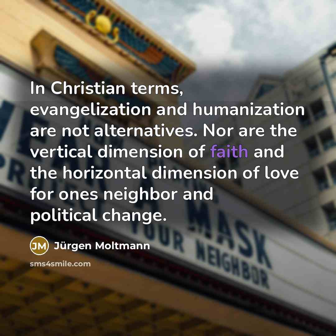 “In Christian terms, evangelization and humanization are not alternatives. Nor…” quote by Jürgen Moltmann