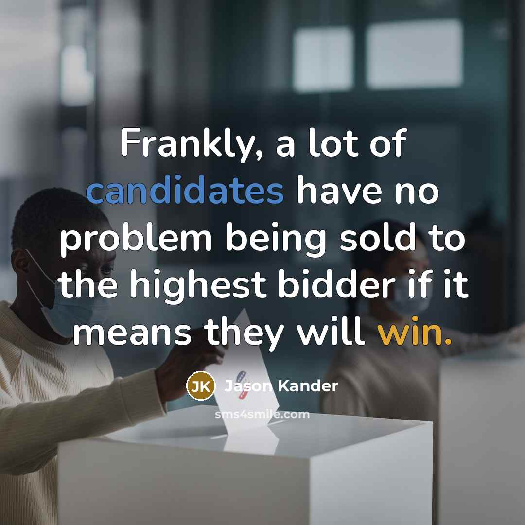 “Frankly, a lot of candidates have no problem being sold…” quote by Jason Kander