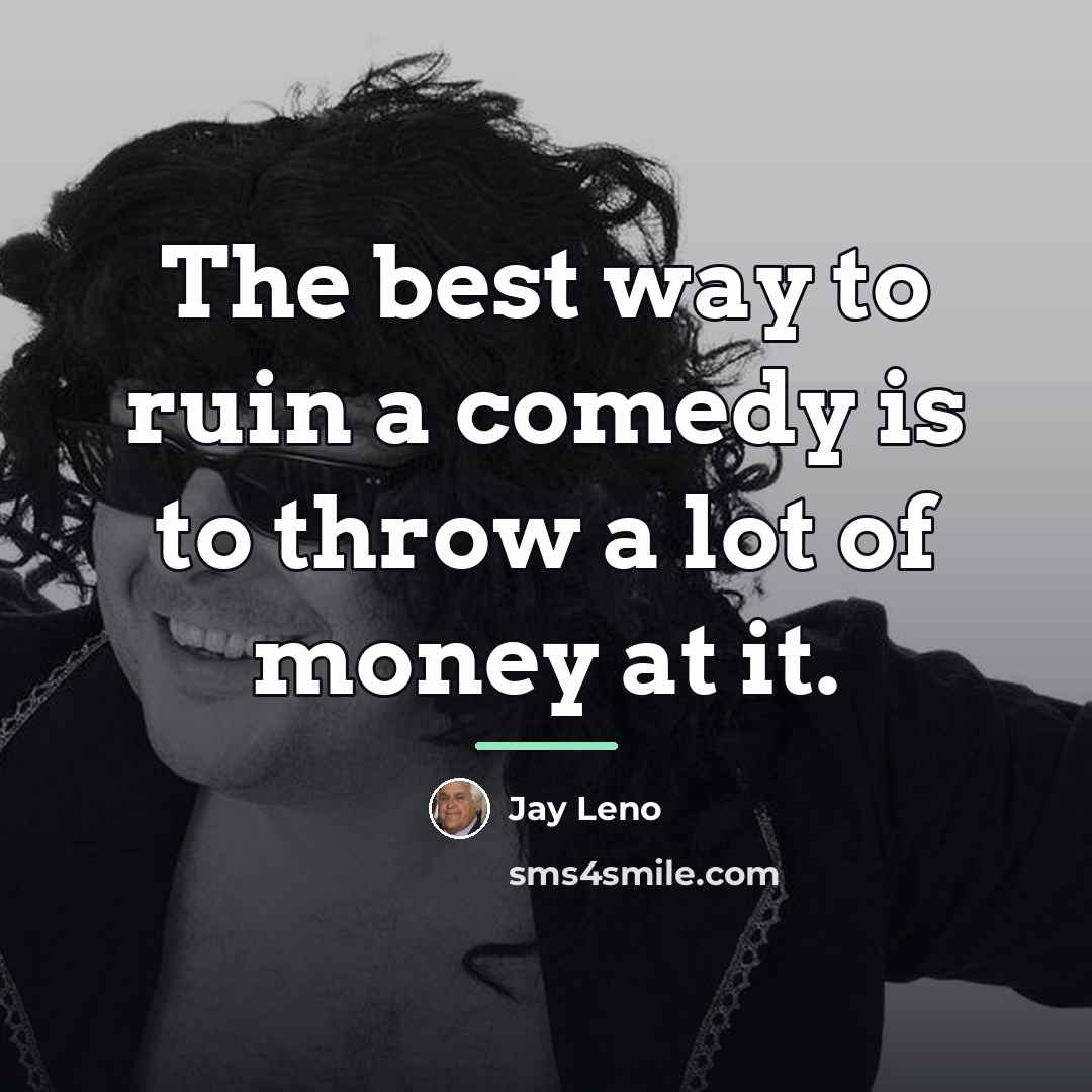 “The best way to ruin a comedy is to throw…” quote by Jay Leno
