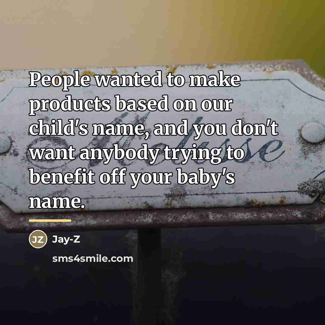“People wanted to make products based on our child's name,…” quote by Jay-Z