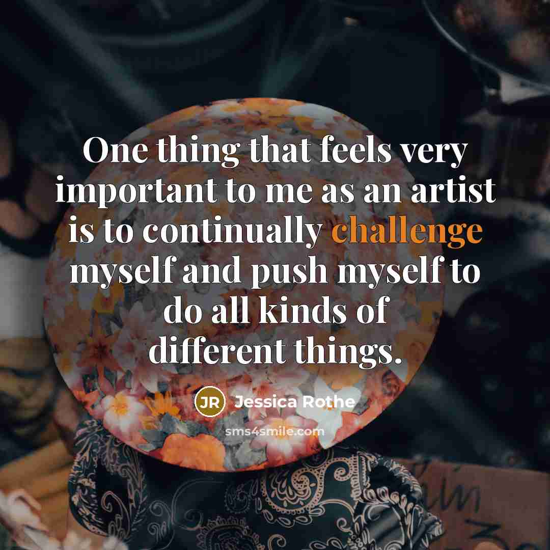 “One thing that feels very important to me as an…” quote by Jessica Rothe