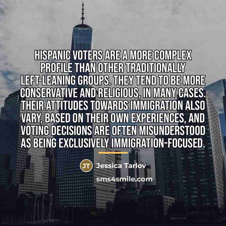 “Hispanic voters are a more complex profile than other traditionally…” quote by Jessica Tarlov