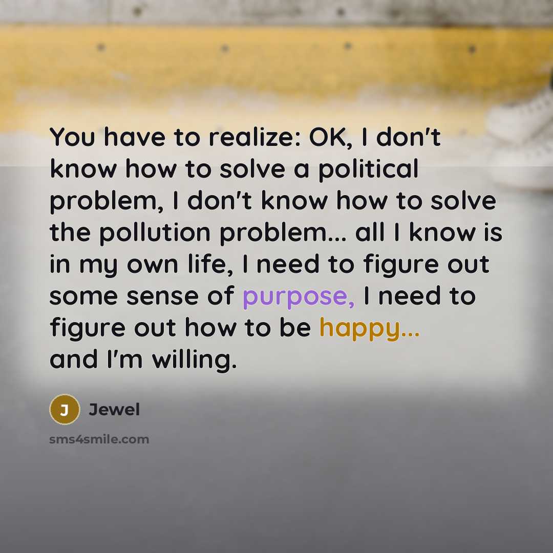 “You have to realize: OK, I don't know how to…” quote by Jewel
