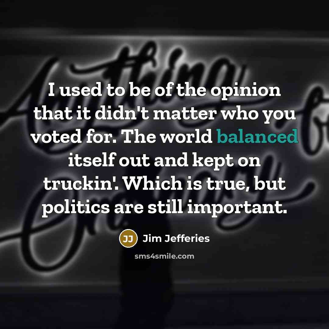 “I used to be of the opinion that it didn't…” quote by Jim Jefferies