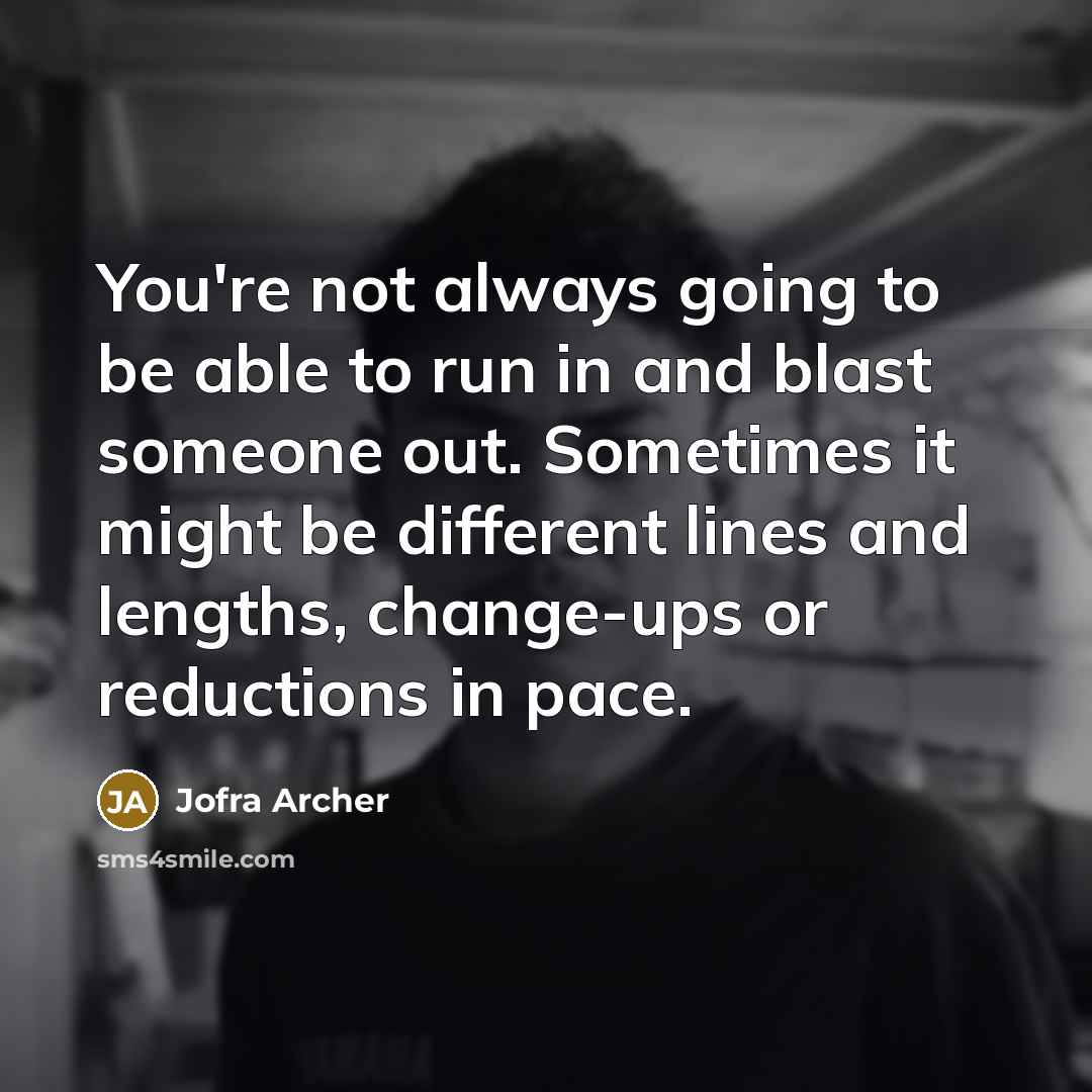 “You're not always going to be able to run in…” quote by Jofra Archer