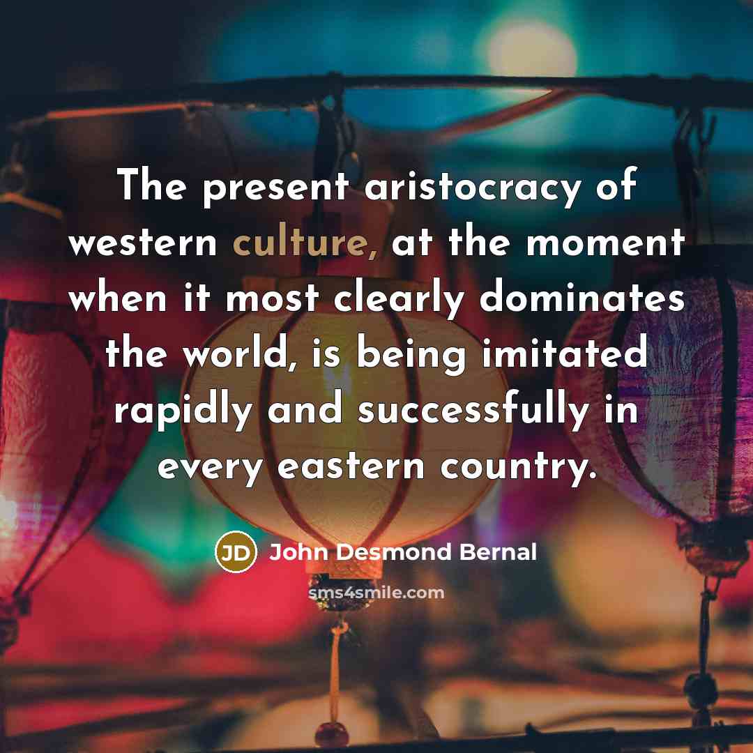 “The present aristocracy of western culture, at the moment when…” quote by John Desmond Bernal