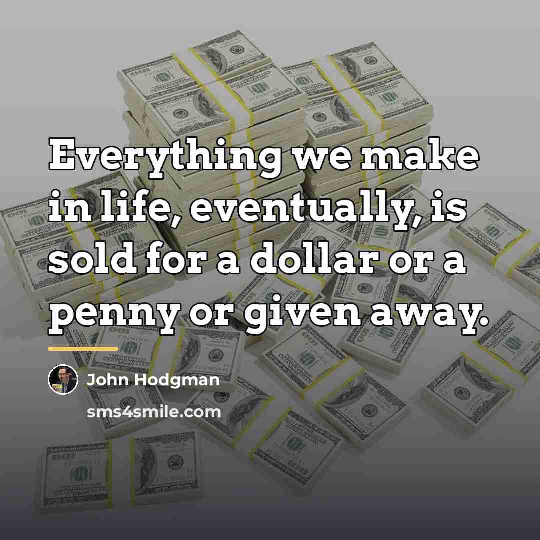“Everything we make in life, eventually, is sold for a…” quote by John Hodgman