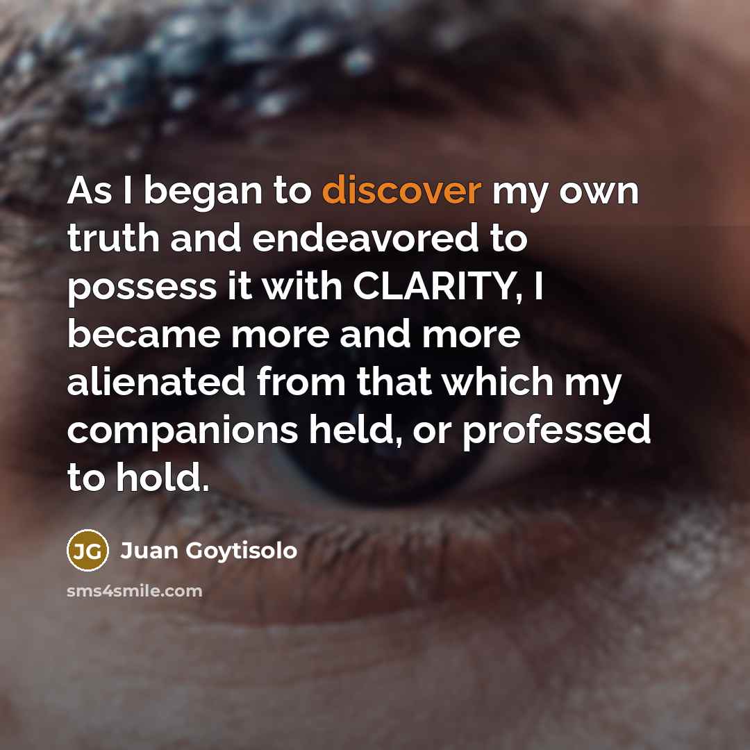 “As I began to discover my own truth and endeavored…” quote by Juan Goytisolo