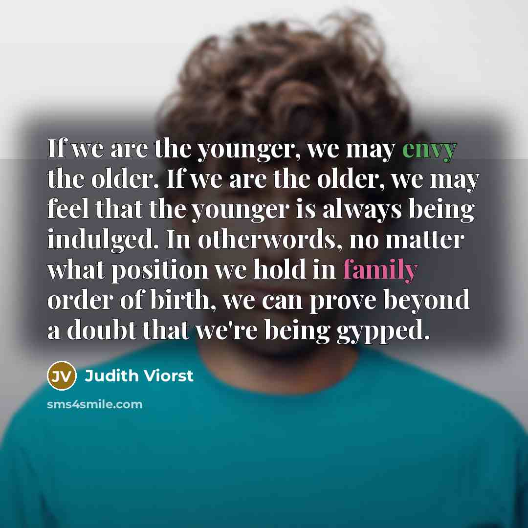 “If we are the younger, we may envy the older.…” quote by Judith Viorst
