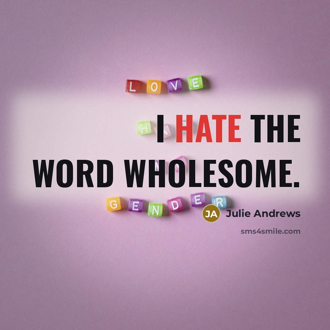 “I hate the word wholesome.…” quote by Julie Andrews