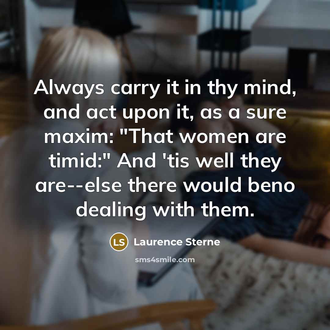 “Always carry it in thy mind, and act upon it,…” quote by Laurence Sterne
