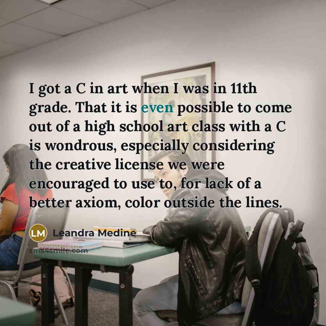 “I got a C in art when I was in…” quote by Leandra Medine