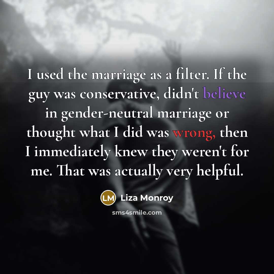 “I used the marriage as a filter. If the guy…” quote by Liza Monroy