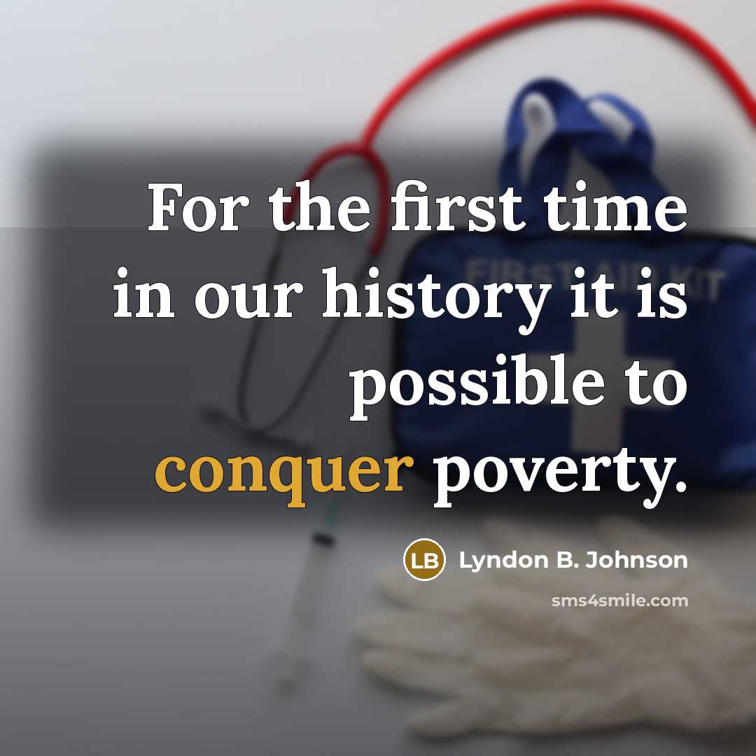 “For the first time in our history it is possible…” quote by Lyndon B. Johnson