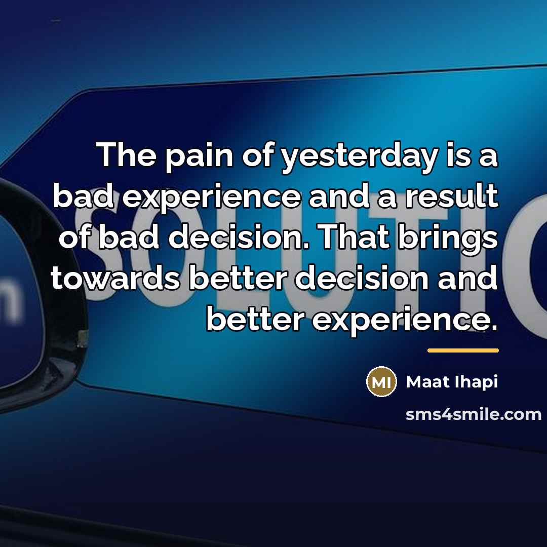 “The pain of yesterday is a bad experience and a…” quote by Maat Ihapi