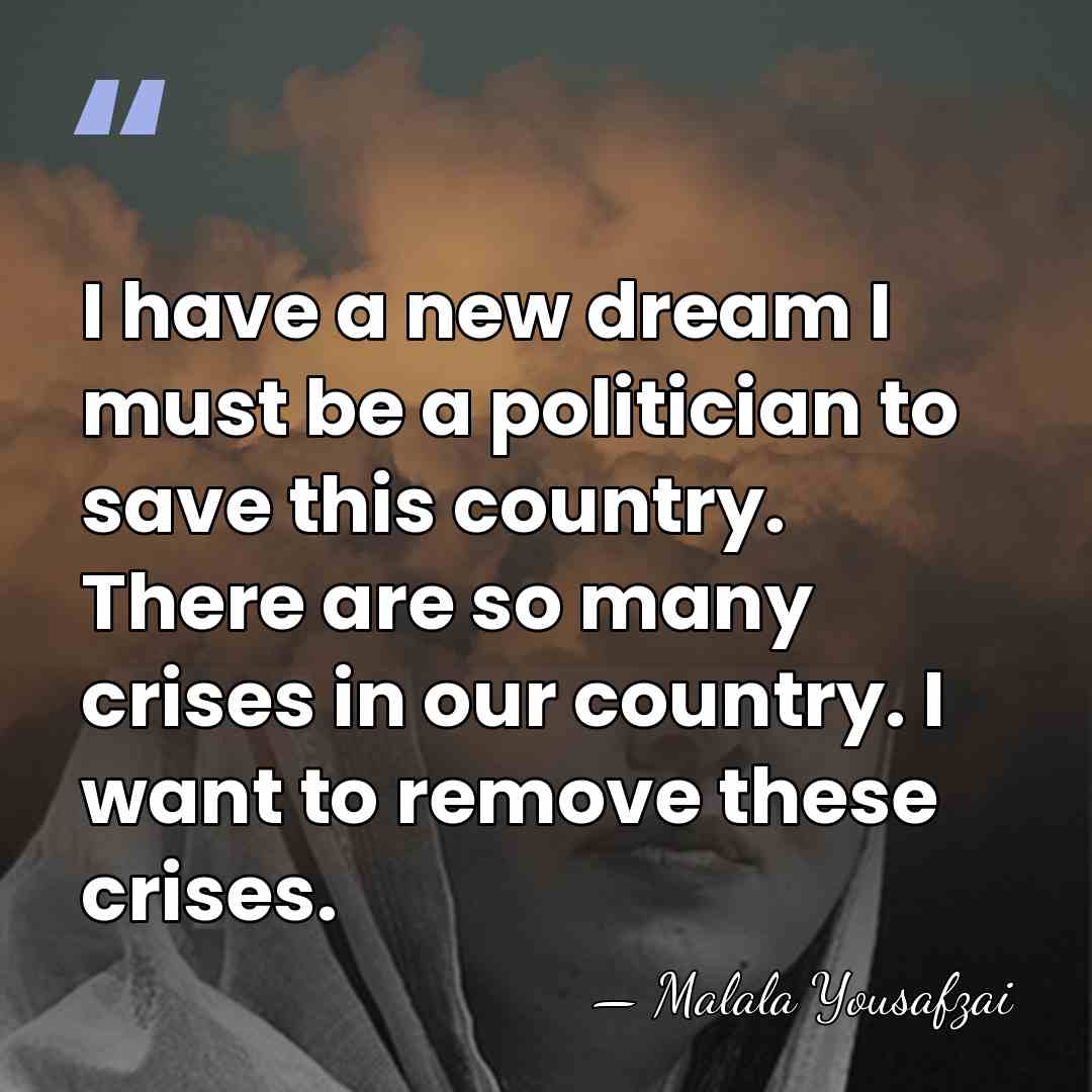 I have a new dream I must be a politician to save&hellip; - Malala Yousafzai
