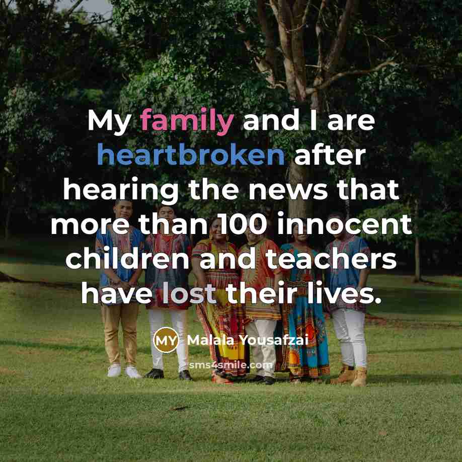 “My family and I are heartbroken after hearing the news…” quote by Malala Yousafzai
