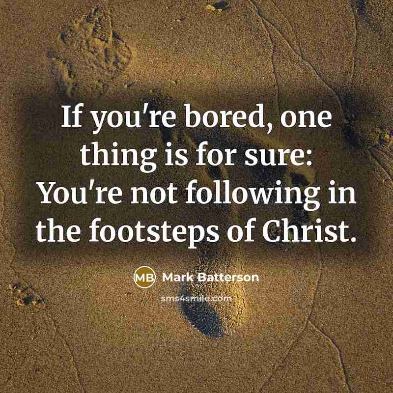 “If you're bored, one thing is for sure: You're not…” quote by Mark Batterson