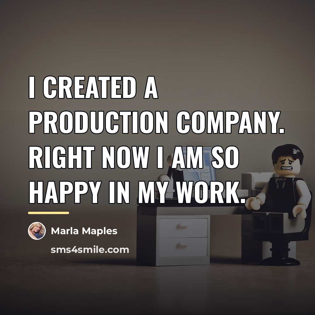 “I created a production company. Right now I am so…” quote by Marla Maples