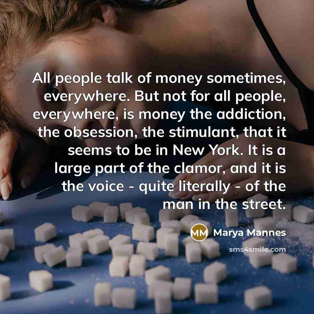 “All people talk of money sometimes, everywhere. But not for…” quote by Marya Mannes