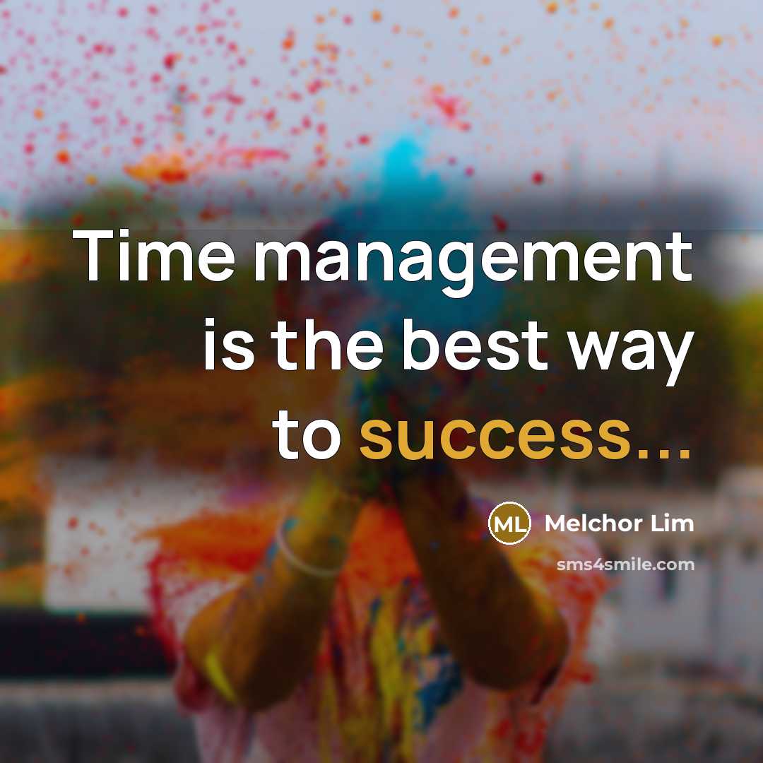 “Time management is the best way to success...…” quote by Melchor Lim