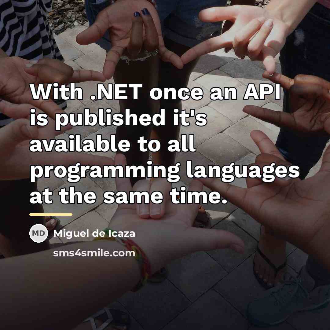 “With .NET once an API is published it's available to…” quote by Miguel de Icaza