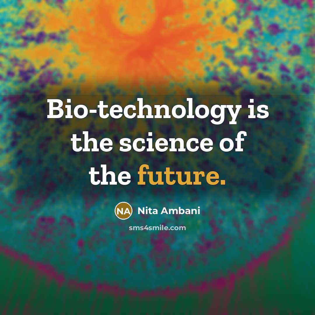 “Bio-technology is the science of the future.…” quote by Nita Ambani