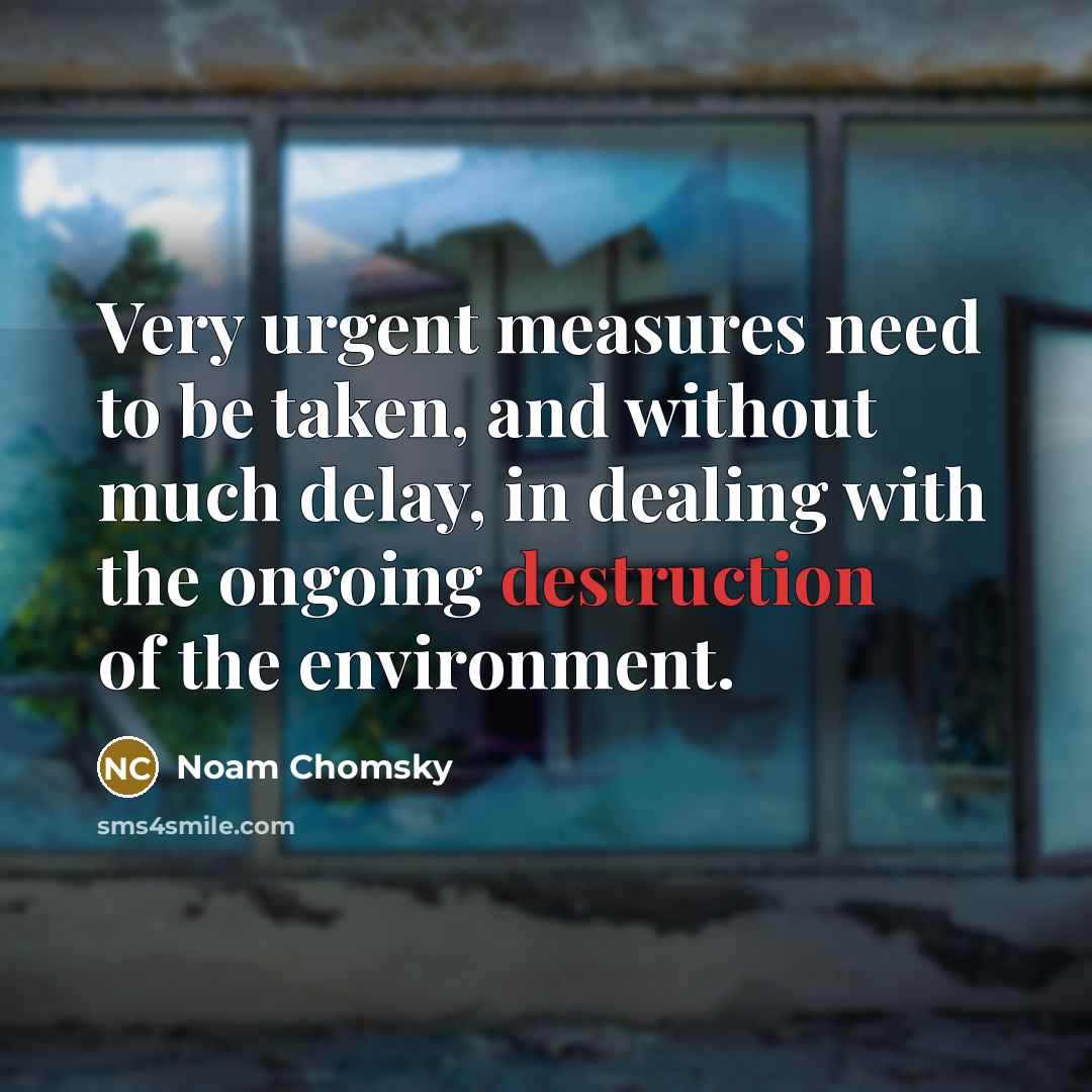 “Very urgent measures need to be taken, and without much…” quote by Noam Chomsky