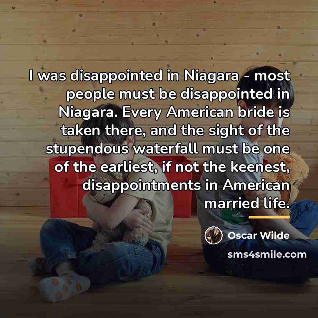 “I was disappointed in Niagara - most people must be…” quote by Oscar Wilde