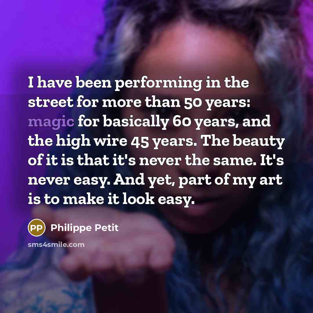 “I have been performing in the street for more than…” quote by Philippe Petit