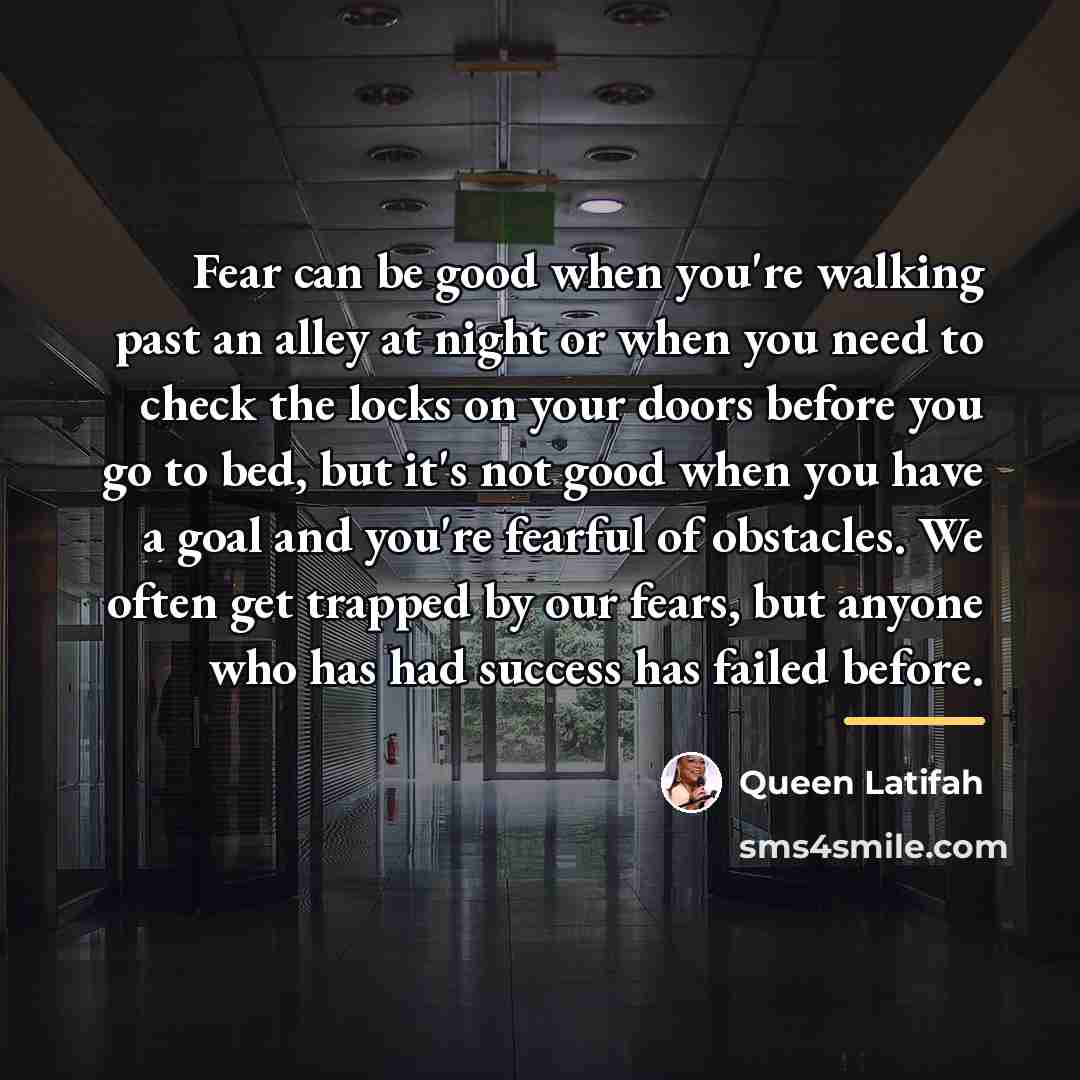“Fear can be good when you're walking past an alley…” quote by Queen Latifah