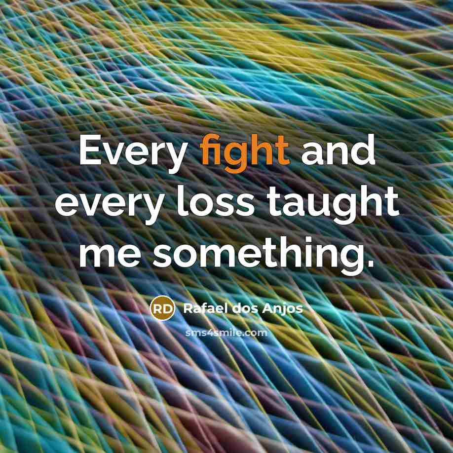 “Every fight and every loss taught me something.…” quote by Rafael dos Anjos