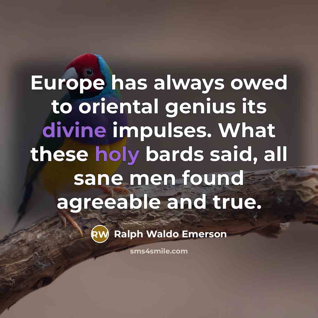 “Europe has always owed to oriental genius its divine impulses.…” quote by Ralph Waldo Emerson