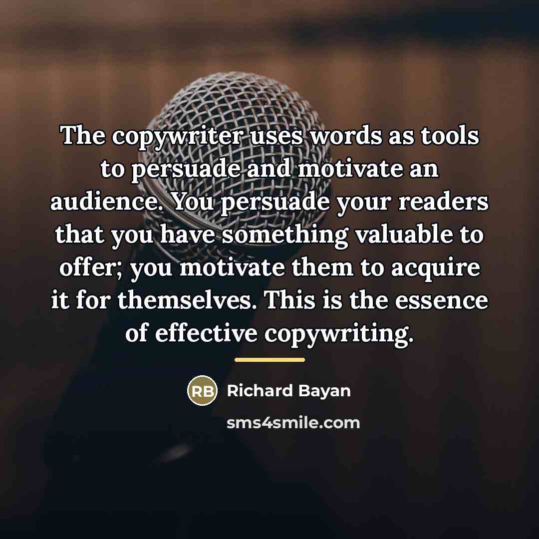 “The copywriter uses words as tools to persuade and motivate…” quote by Richard Bayan