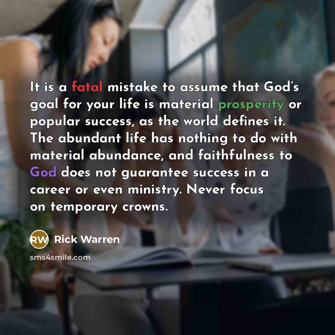 “It is a fatal mistake to assume that God’s goal…” quote by Rick Warren
