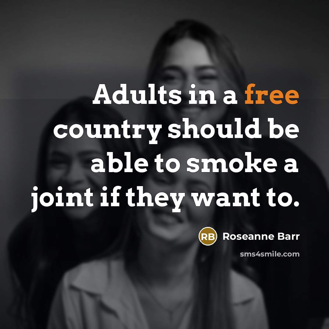 “Adults in a free country should be able to smoke…” quote by Roseanne Barr