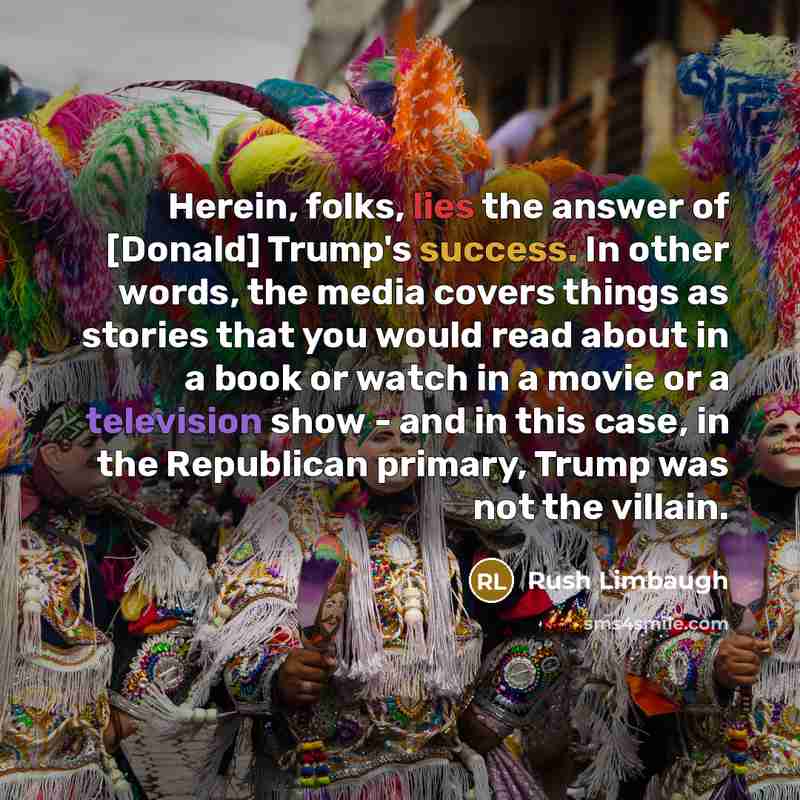 “Herein, folks, lies the answer of [Donald] Trump's success. In…” quote by Rush Limbaugh
