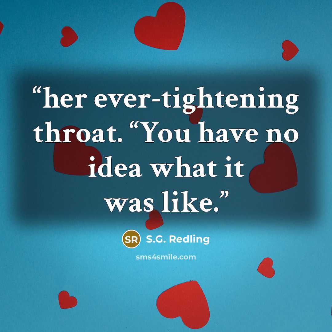 “her ever-tightening throat. “You have no idea what it was like.” quote by S.G. Redling