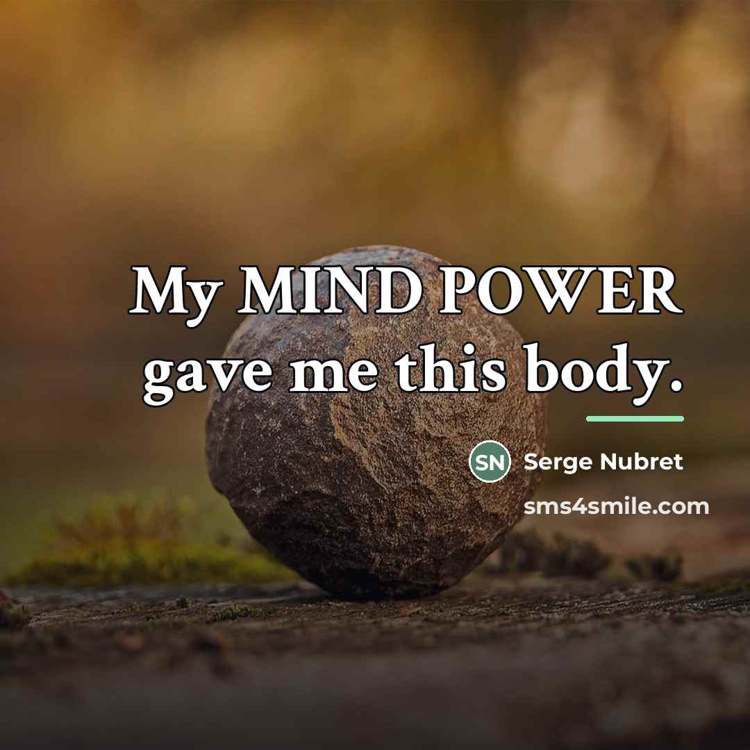 “My MIND POWER gave me this body.…” quote by Serge Nubret